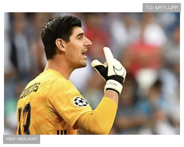 库尔图瓦神勇发挥助球队问鼎欧冠，决赛封神成夺冠功臣