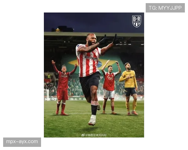 布罗德黑德在英超联赛中表现稳健，状态回暖力争前列位置